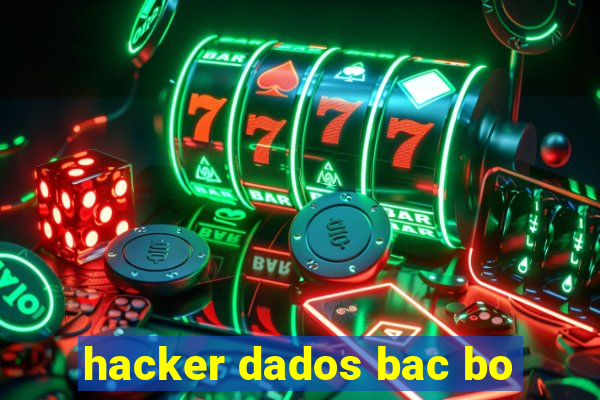 hacker dados bac bo